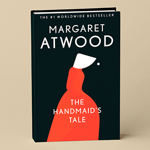 The Handmaid’s Tale –Margaret Atwood