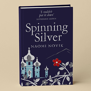 Spinning Silver – Naomi Novik
