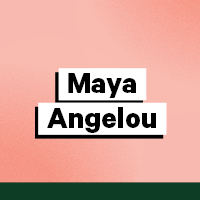 Maya Angelou – 1928-2014