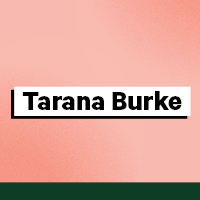 Tarana Burke – 1973-Present