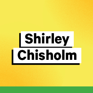 Shirley Chisholm