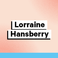 Lorraine Hansberry – 1930-1965