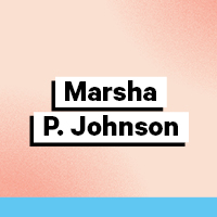 Marsha P. Johnson – 1945-1992